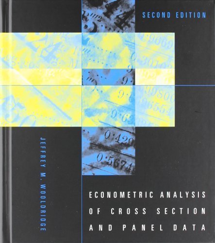 By Jeffrey M. Wooldridge: Econometric Analysis of Cross Section and Panel Data, 2nd Edition Second (2nd) Edition