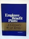 Employee Benefit Plans: A Glossary of Terms 1993