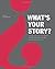 What's Your Story?: Using Stories to Ignite Performance and Be More Successful Paperback September 1, 2006
