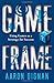 Game Frame: Using Games as a Strategy for Success by Dignan, Aaron (March 8, 2011) Hardcover