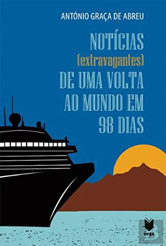 Notícias (Extravagantes) de uma Volta ao Mundo em 98 dias (Portuguese Edition)