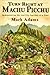 Turn Right at Machu Picchu: Rediscovering the Lost City One Step at a Time