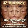 On Psychology With Illustration in Psychopathology via Synesthesia and Schizophrenia
