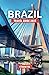 BRAZIL TRAVEL GUIDE 2023: T...