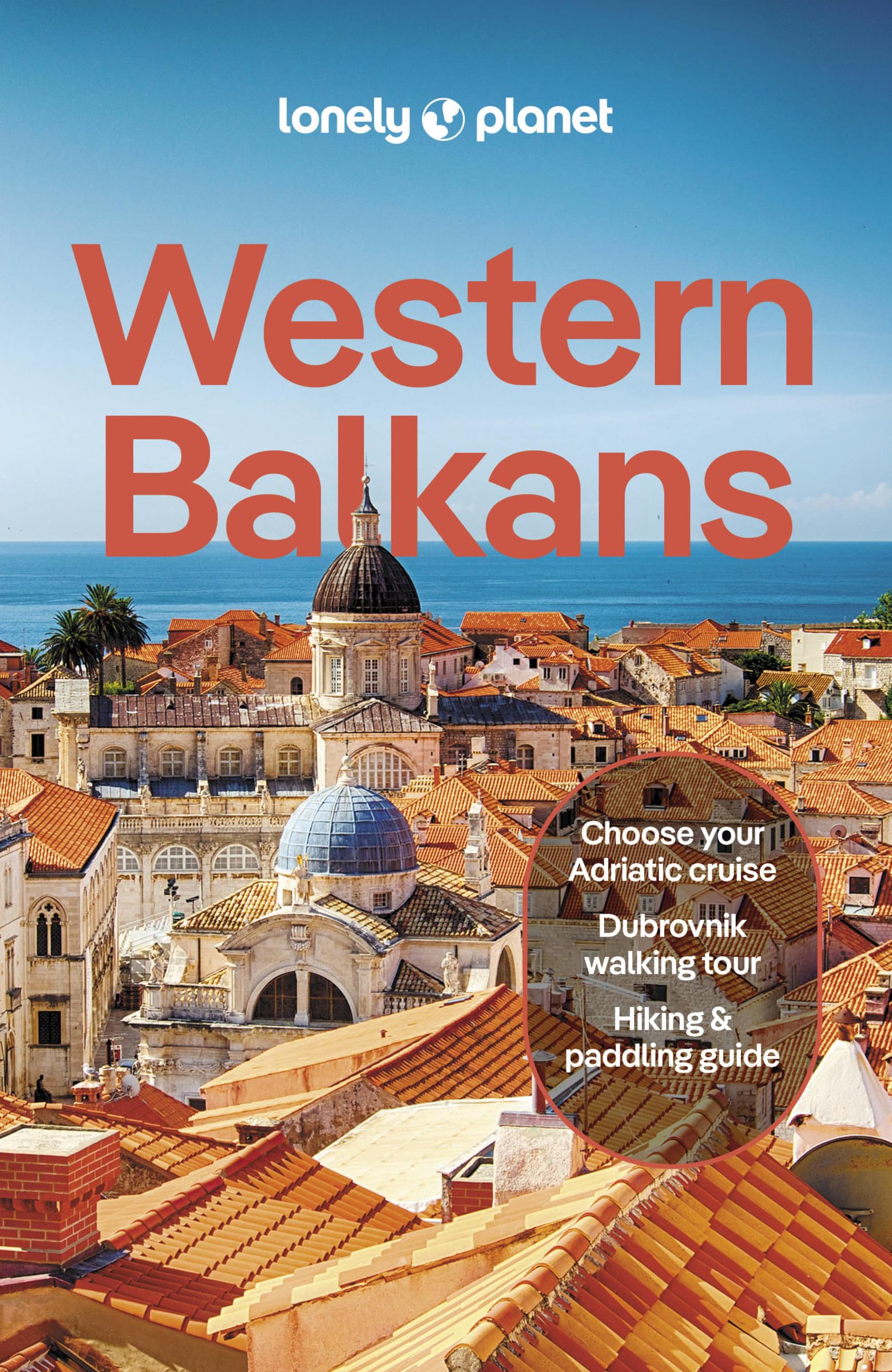 Lonely Planet Western Balkans: Detailed Itineraries | Travel Like a Local | Insider Tips | Covers Albania, Croatia, Serbia, Slovenia, and more (Travel Guide)
