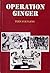 Operation Ginger by Yuen Yuet Leng