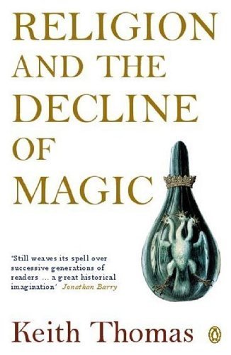 Religion and the Decline of Magic (Penguin History) unknown Edition by Thomas, Keith [2012]