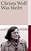 Was Bleibt by Wolf, Christa (2008) Paperback