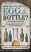 How Do You Get an Egg into a Bottle and Other Puzzles by Erwin Brecher (13-May-2010) Hardcover