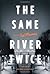 The Same River Twice by Ted Mooney (2010-05-11)