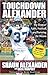Touchdown Alexander: My Story of Faith, Football, and Pursuing the Dream by Shaun Alexander (2007-07-01)
