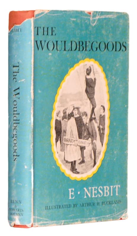 Rare THE WOULDBEGOODS 1st edit/1 print Ernest Benn, London [Hardcover] E. Nesbit [Hardcover] E. Nesbit