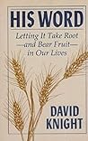 His Word: Letting It Take Root - And Bear Fruit - In Our Lives
