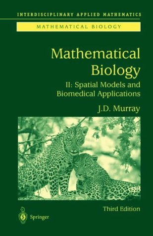 Mathematical Biology II: Spatial Models and Biomedical Applications: v. 2 (Interdisciplinary Applied Mathematics) by James D. Murray (2003-01-27)
