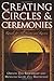 Creating Circles and Ceremonies: Rituals for All Seasons and Reasons by Oberon Zell-Ravenheart (31-Jul-2006) Paperback