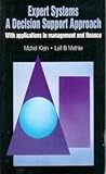 Expert Systems: A Decision Support Approach : With Applications in Management and Finance (The Insight Series in Artificial Intelligence) Expert Systems: A Decision Support Approach : With Applications in Management and Finance (The Insight Series in Artificial Intelligence)