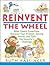 [(Reinvent the Wheel: Make Classic Inventions, Discover Your Problem-solving Genius and Take the Inventor's Challenge )] [Author: Ruth Kassinger] [Sep-2001]