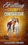 Falling for the Grumpy Contractor by Ashleigh Quinn