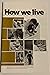 How We Live Based on the Famous Ten Pillars Of Economic Wisdom by Fred G. Clark