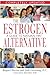 The Estrogen Alternative: A...