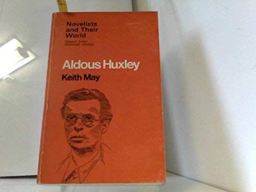 Aldous Huxley, (Novelists and their world)