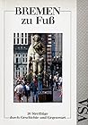Bremen zu Fuss 20 Streifzuege durch Geschichte u. Gegenwart / Frank Thomas Gatter; Mechthild Mueser (Hrsg.). Mit Beitr. von Arbeitskreis Geschichte d. Kultur- u. Freizeit AG Hemelingen. Ingomar Benoit ...