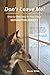 Don't Leave Me! Step-by-Step Help for Your Dog's Separation Anxiety by Nicole Wilde (2010-11-11)
