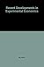 RECENT DEVELOPMENTS IN EXPERIMENTAL ECONOMICS (The International Library of Critical Writings in Economics series, 29)