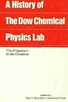 A History of the Dow Chemical Physics Laboratory: The Freedom the Bo Creative