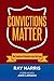 Convictions Matter by Ray Harris (2014-04-21)