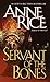 By Anne Rice Servant of the Bones (1st Ballantine Books Domestic Ed) [Mass Market Paperback]