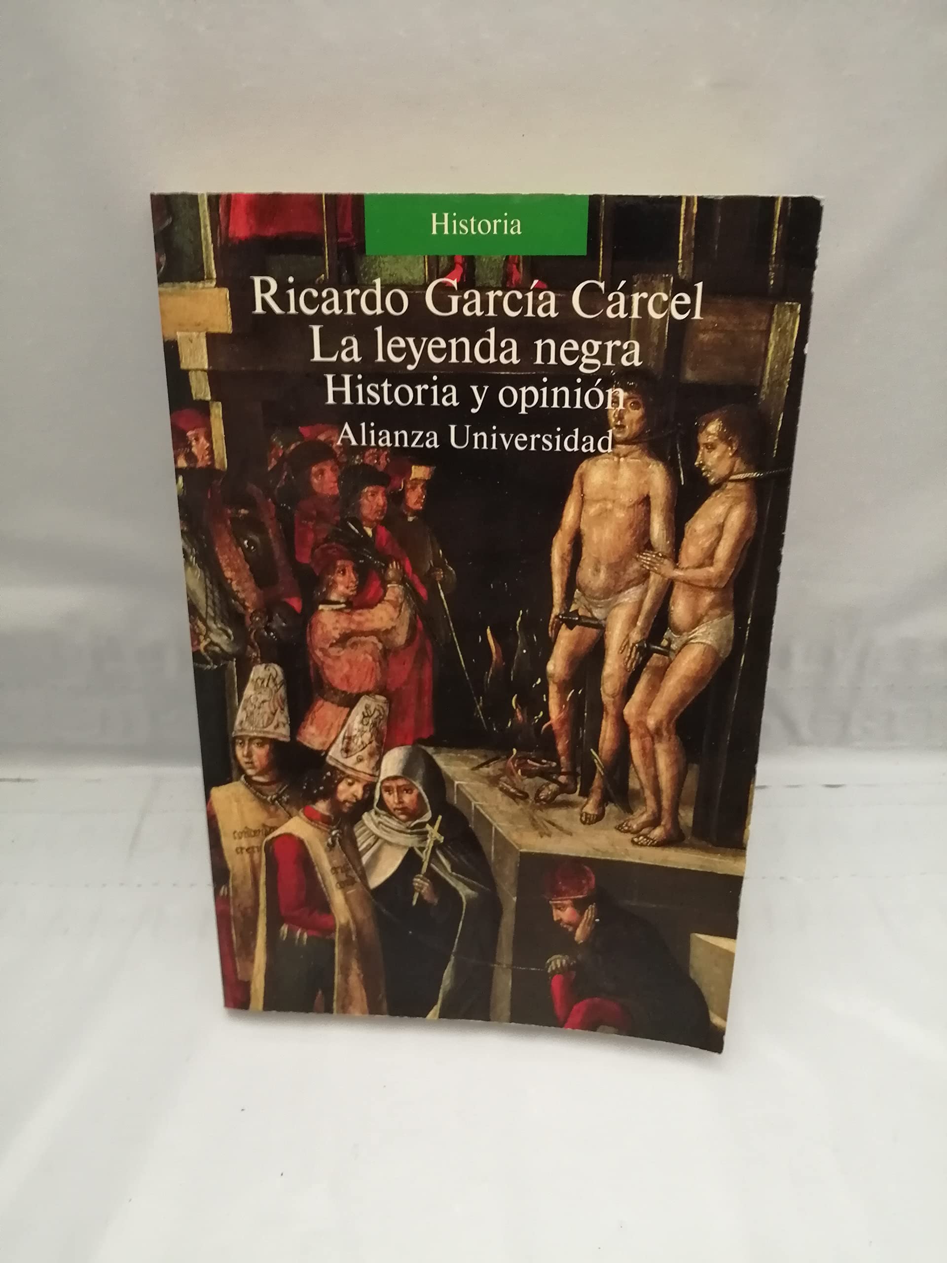 La leyenda negra: Historia y opinión (Spanish Edition)