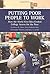 Putting Poor People to Work: How the Work-first Idea Eroded College Access for the Poor by Shaw, Kathleen M., Goldrick-Rab, Sara, Mazzeo, Christopher, (2006) Hardcover