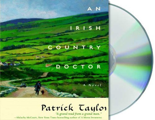 An Irish Country Doctor (Irish Country Books) by Taylor, Patrick (2009) Audio CD