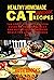HEALTHY HOMEMADE CAT RECIPES COOKBOOK by Ruth Brooks