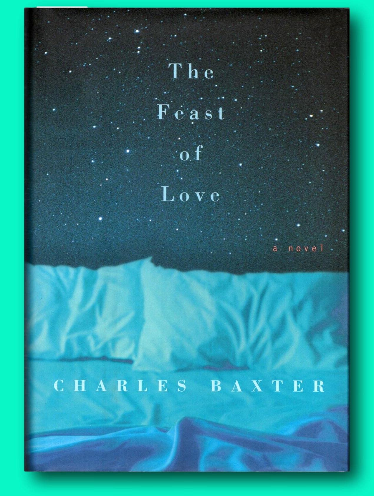 Rare The Feast of Love - Signed by Charles Baxter - First Edition Hardcover [Hardcover] Charles Baxter