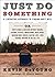 Just Do Something: How to Make a Decision Without Dreams, Visions, Fleeces, Open Doors, Random Bible Verses, Casting Lots, Liver Shivers, by Joshua Harris (Foreword), Kevin L DeYoung (1-Apr-2009) Paperback