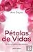 Pétalas de Vidas