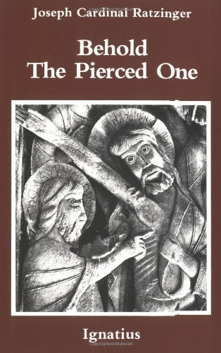 Behold the Pierced One unknown Edition by Ratzinger, Joseph Cardinal (1987)