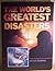 The World's Greatest Disasters by Joyce Robins