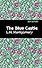 The Blue Castle by L.M. Montgomery
