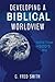 Developing a Biblical Worldview: Seeing Things God?s Way by Dr. C. Fred Smith(2005-07-01)