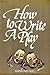How to Write a Play