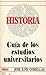 Historia. Guía de los estudios universitarios (Guías de los estudios universitarios) (Spanish Edition)