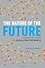 The Nature of the Future: Dispatches from the Socialstructed World by Gorbis, Marina (April 9, 2013) Hardcover