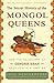 The Secret History of the Mongol Queens( How the Daughters of Genghis Khan Rescued His Empire)[SECRET HIST OF MONGOL QUEENS][Paperback]