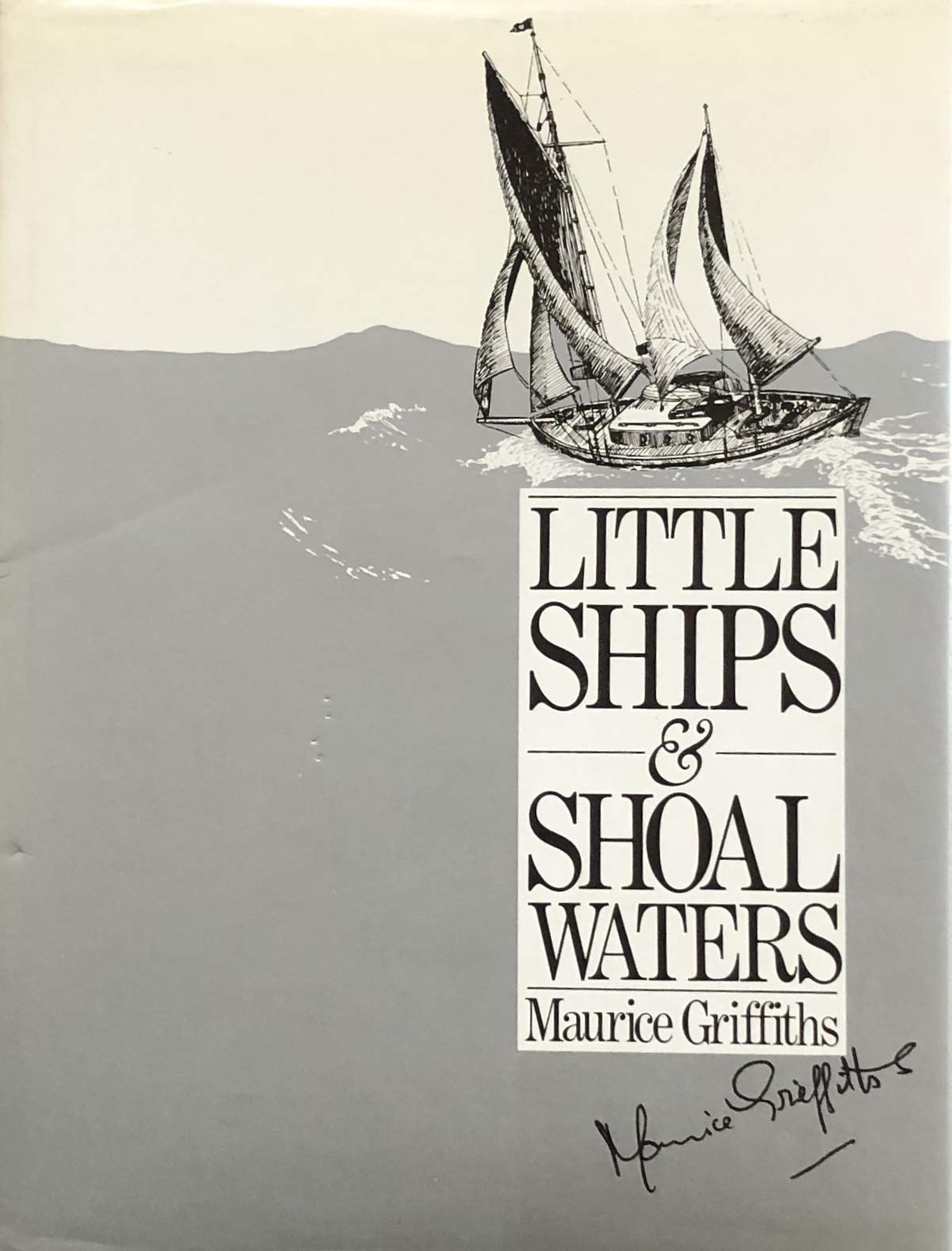 Little Ships and Shoal Waters: Designing, Building and Sailing Shoal Draught Cruising Yachts--With a Cruise or Two in Both Blue and Sandy Waters (Hardcover)