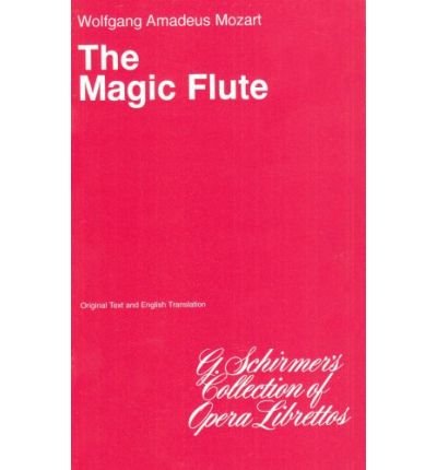 [(The Magic Flute (Die Zauberflote): Libretto )] [Author: Wolfgang Amadeus Mozart] [Nov-1986]