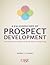 A Kaleidoscope of Prospect Development: The Shapes and Shades of Major Donor Prospecting
