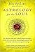 Astrology for the Soul by Jan Spiller by by Jan Spiller